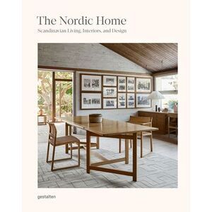 The Nordic Home: Scandinavian Living, Interiors, and Design -- Gestalten